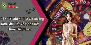 Kèo Tài Xỉu 4.5 Là Gì: Hướng Dẫn Chi Tiết Và Cách Đặt Cược Hiệu Quả