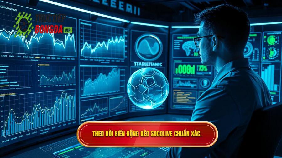Phân tích đa chiều: Tại sao phải theo dõi biến động Kèo bóng đá Socolive?