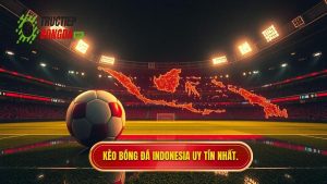 Kèo bóng đá Indonesia: Phân tích chuyên sâu và bí quyết soi kèo hiệu quả