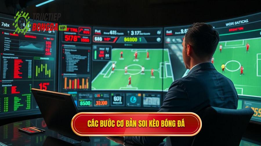 Các bước cơ bản trong hướng dẫn soi kèo bóng đá