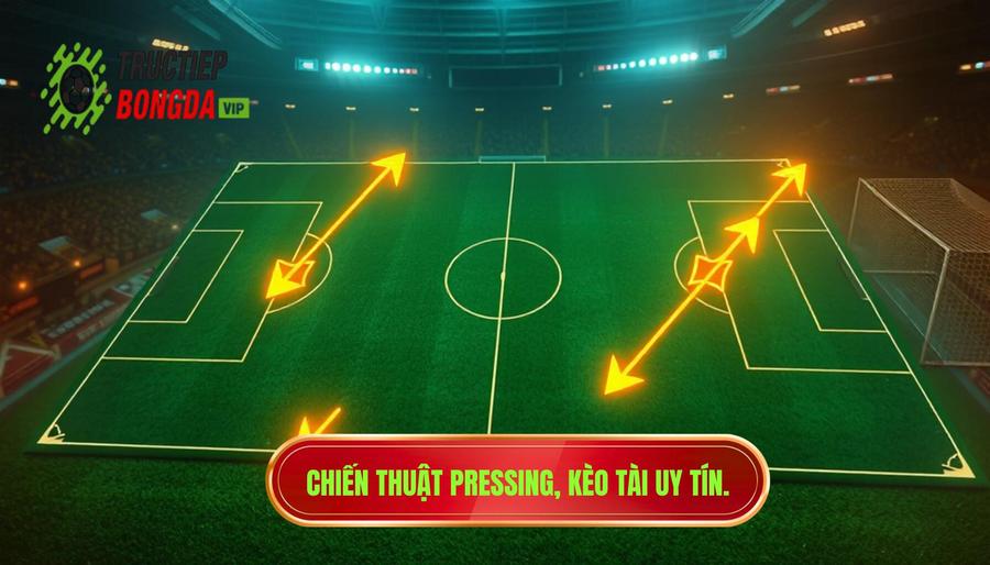 Chiến thuật pressing khiến kèo tài sáng hơn: Phân tích chuyên sâu từ góc nhìn chuyên gia