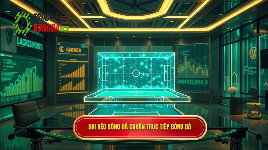 Hướng Dẫn Soi Kèo Bóng Đá Chuẩn Xác Từ Chuyên Gia TRỰC TIẾP BÓNG ĐÁ